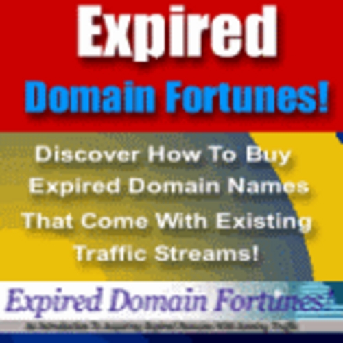 Product picture Expired Domain Fortunes Make Money Selling Domains